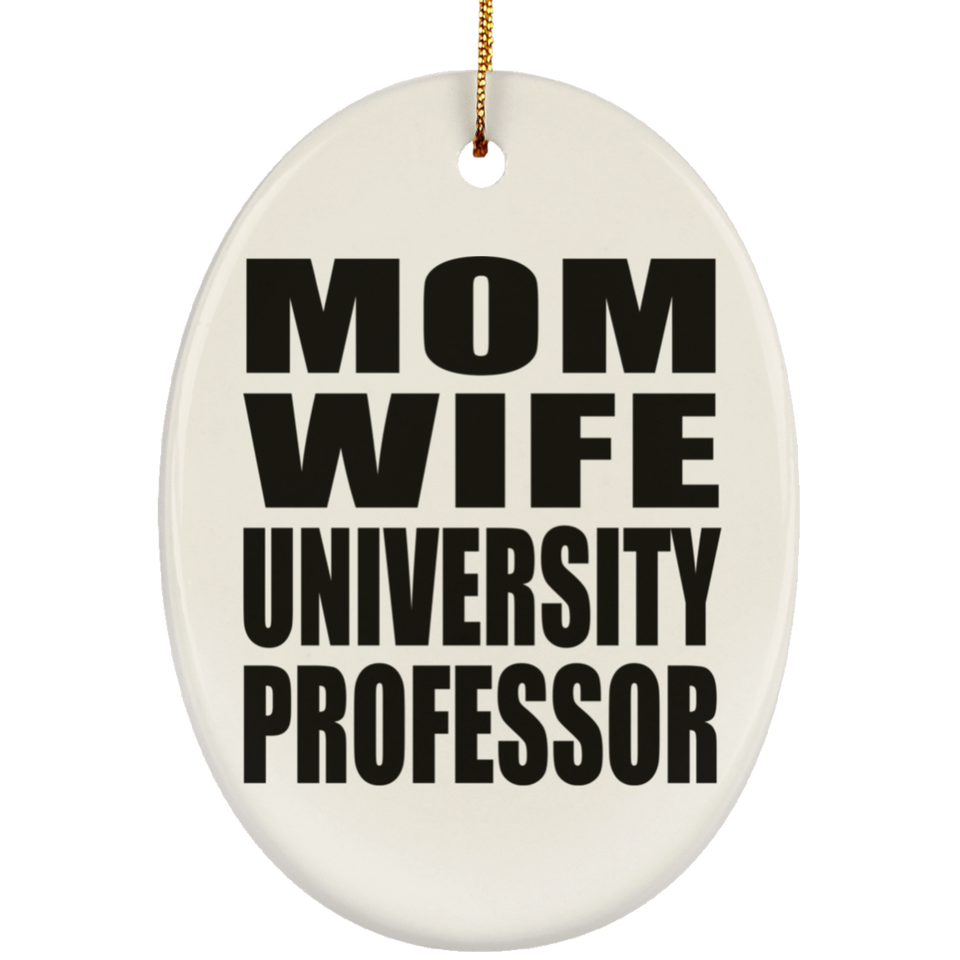 Mom Wife University Professor - Oval Ornament