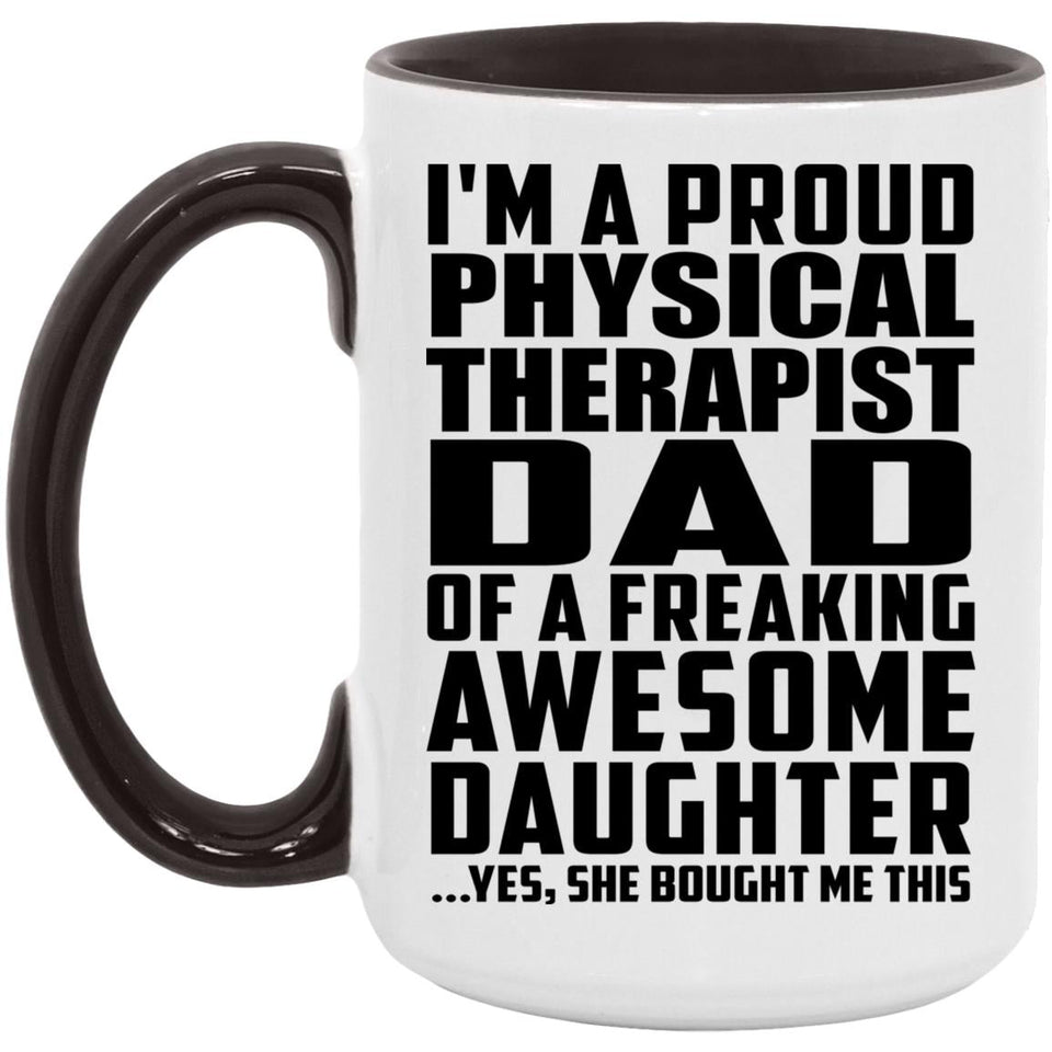 Proud Physical Therapist Dad Of Awesome Daughter - 15oz Accent Mug Black