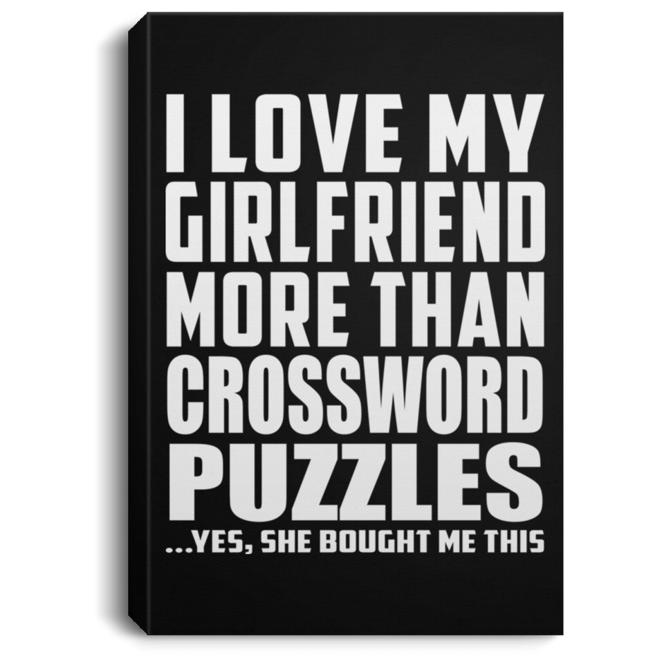 I Love My Girlfriend More Than Crossword Puzzles - Canvas Portrait
