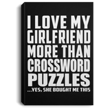 I Love My Girlfriend More Than Crossword Puzzles - Canvas Portrait