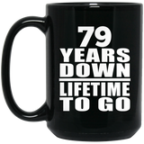79th Anniversary 79 Years Down Lifetime To Go - 15 Oz Coffee Mug Black