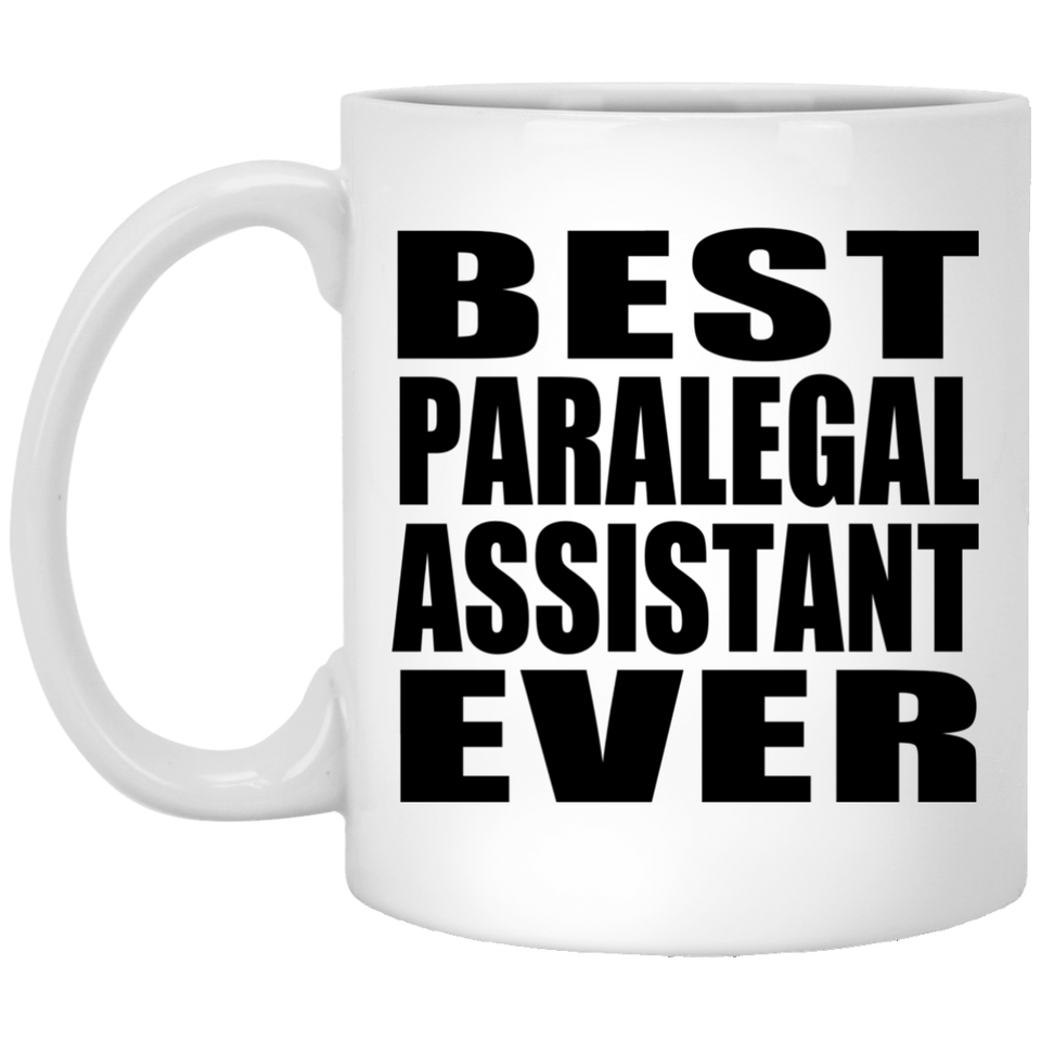 Best Paralegal Assistant Ever - 11 Oz Coffee Mug