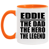 Eddie The Dad The Hero The Legend - 11oz Accent Mug Orange