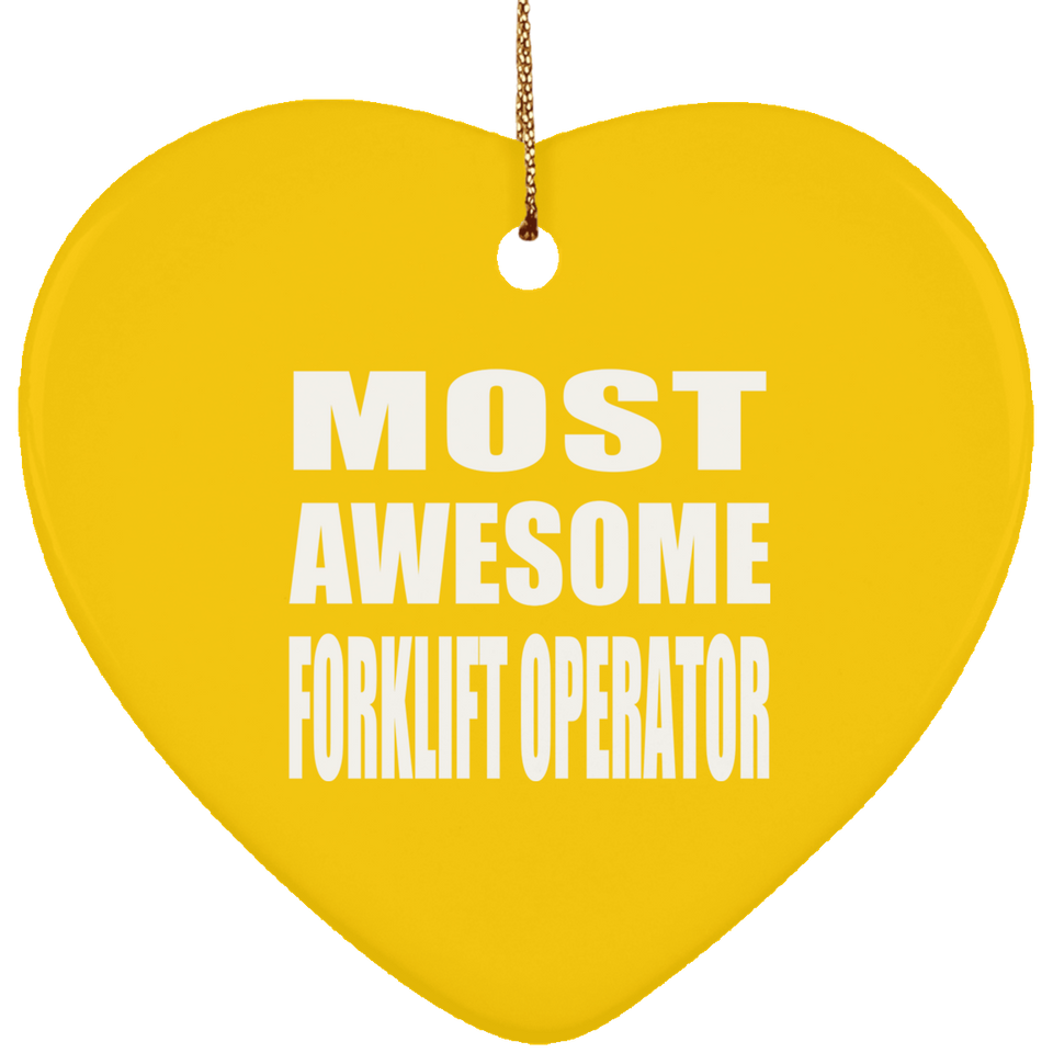 Most Awesome Forklift Operator - Heart Ornament
