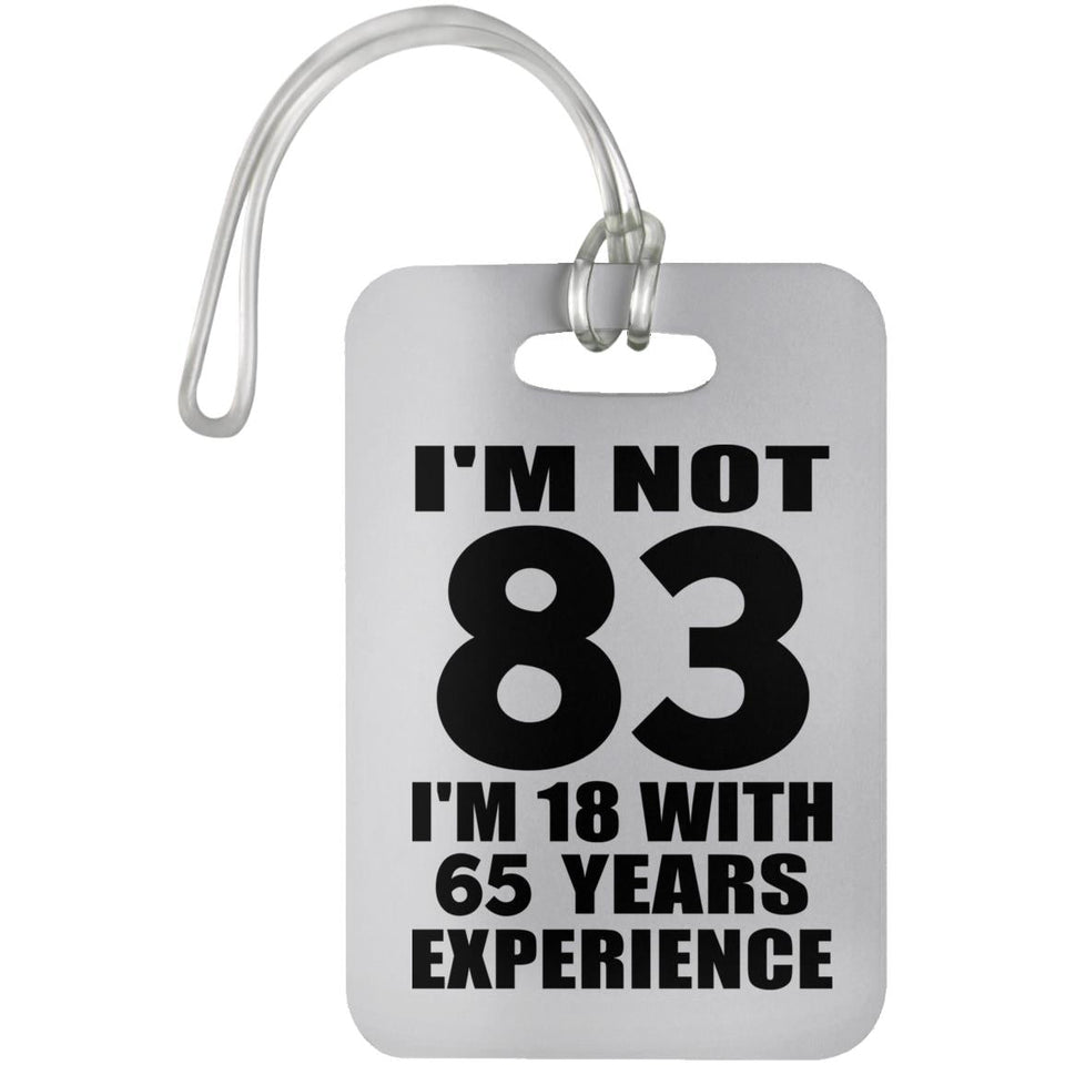 83rd Birthday I'm Not 83 I'm 18 With 65 Years Experience - Luggage Bag Tag