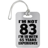 83rd Birthday I'm Not 83 I'm 18 With 65 Years Experience - Luggage Bag Tag