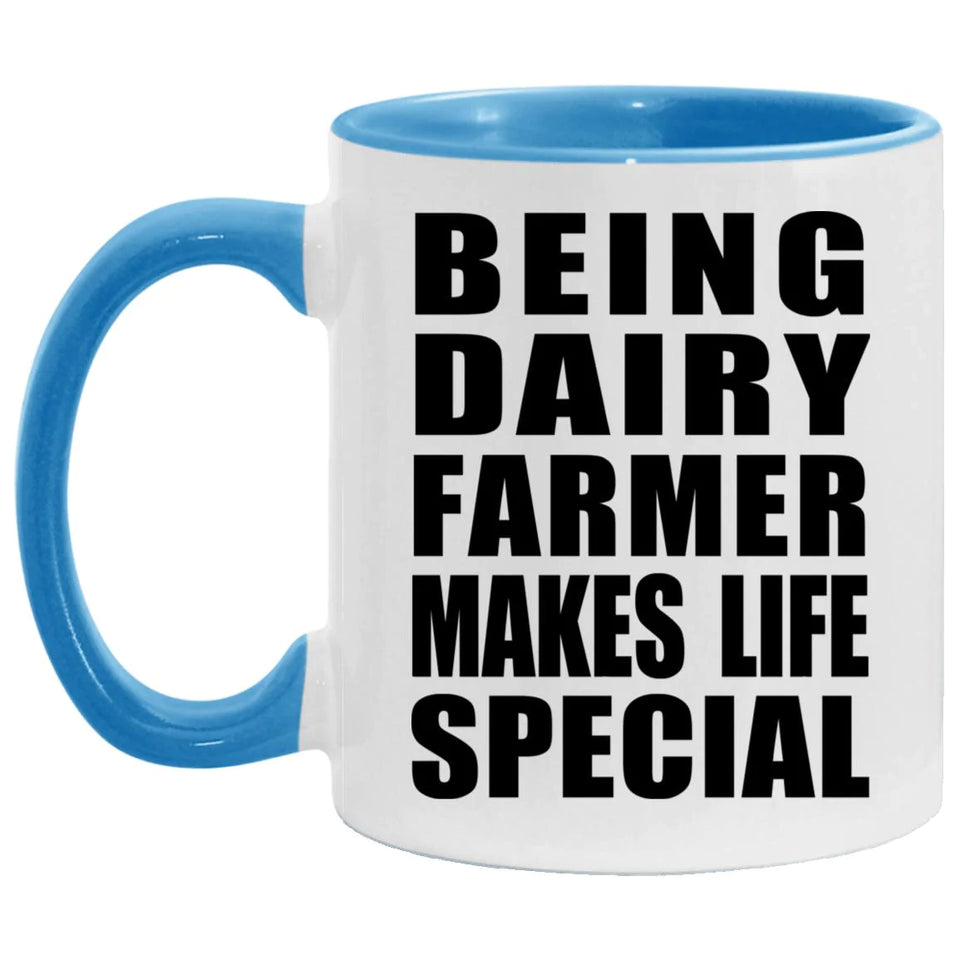 Being Dairy Farmer Makes Life Special - 11oz Accent Mug Blue