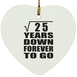 5th Anniversary Square Root of 25 Years Down Forever To Go - Heart Ornament