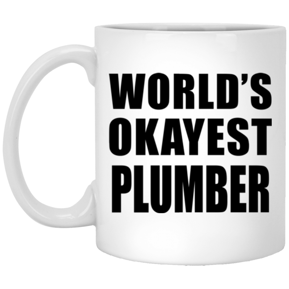 World's Okayest Plumber - 11 Oz Coffee Mug