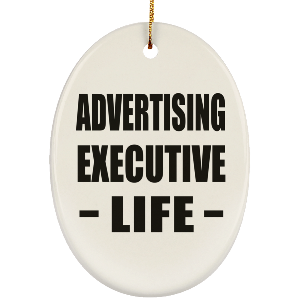 Advertising Executive Life - Oval Ornament