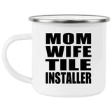 Mom Wife Tile Installer - 12oz Camping Mug