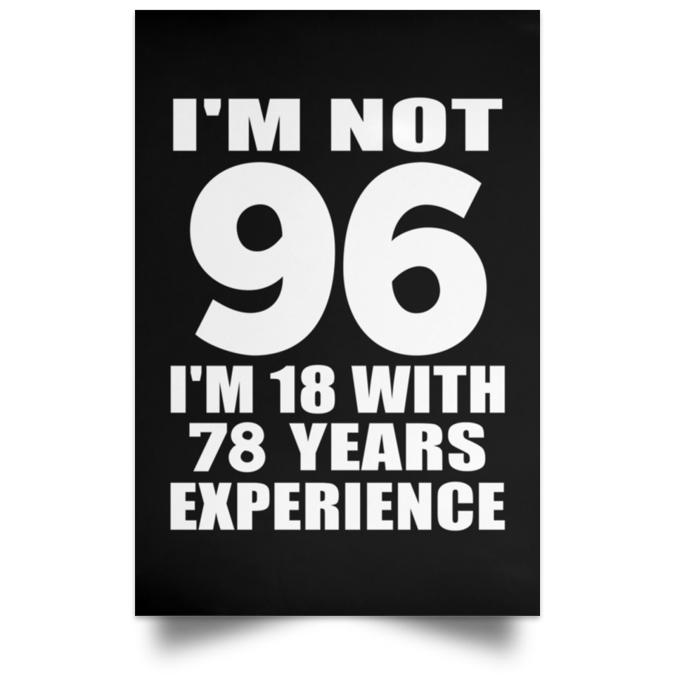 96th Birthday I'm Not 96 I'm 18 With 78 Years Experience - Poster Portrait