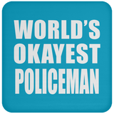 World's Okayest Policeman - Drink Coaster