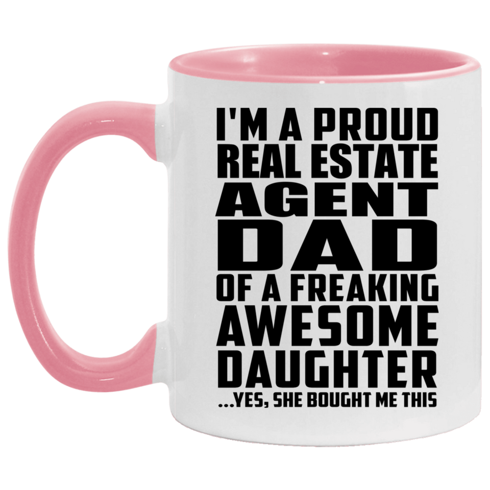 Proud Real Estate Agent Dad Of Awesome Daughter - 11oz Accent Mug Pink