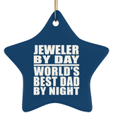 Jeweler By Day World's Best Dad By Night - Star Ornament