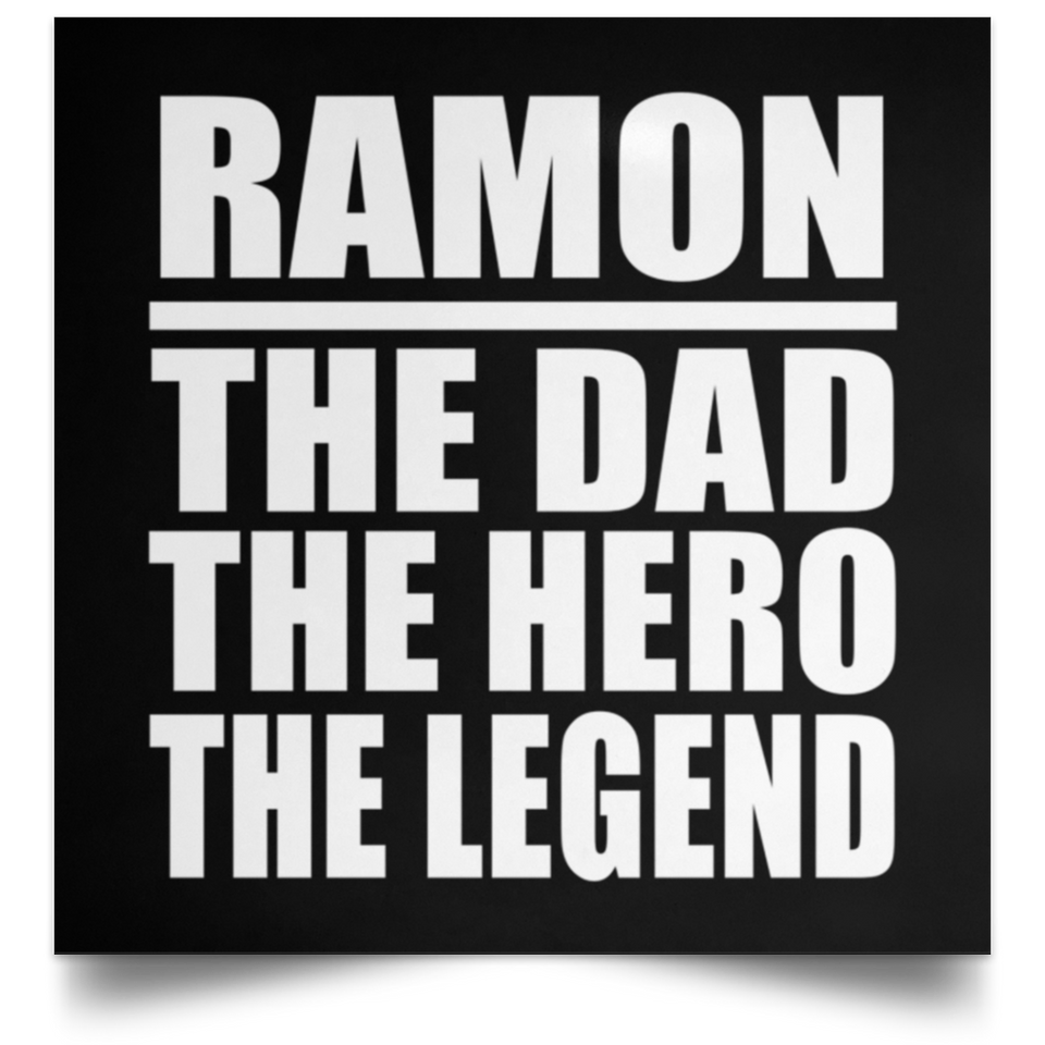 Ramon The Dad The Hero The Legend - Poster Square