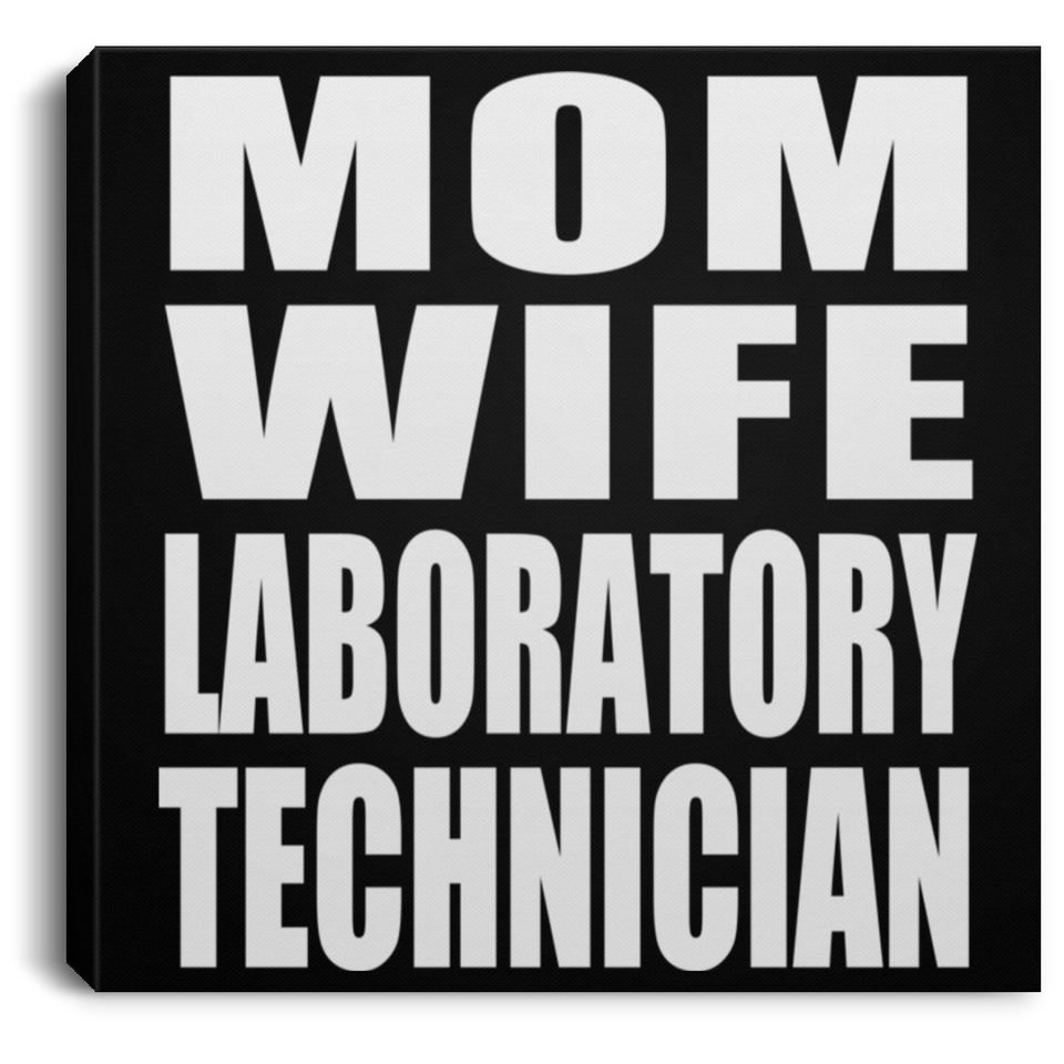 Mom Wife Laboratory Technician - Canvas Square