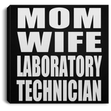 Mom Wife Laboratory Technician - Canvas Square