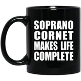 Soprano Cornet Makes Life Complete - 11oz Coffee Mug Black