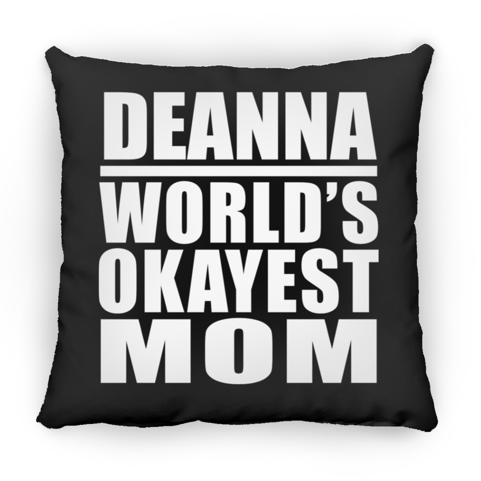 Deanna World's Okayest Mom - Throw Pillow Black