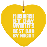 Police Officer By Day World's Best Dad By Night - Heart Ornament