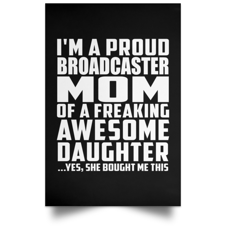 Proud Broadcaster Mom Of Awesome Daughter - Poster Portrait