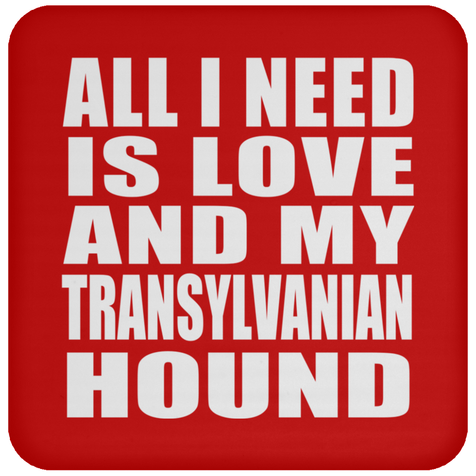 All I Need Is Love And My Transylvanian Hound - Drink Coaster