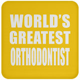 World's Greatest Orthodontist - Drink Coaster