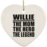 Willie The Mom The Hero The Legend - Heart Ornament