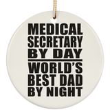 Medical Secretary By Day World's Best Dad By Night - Circle Ornament