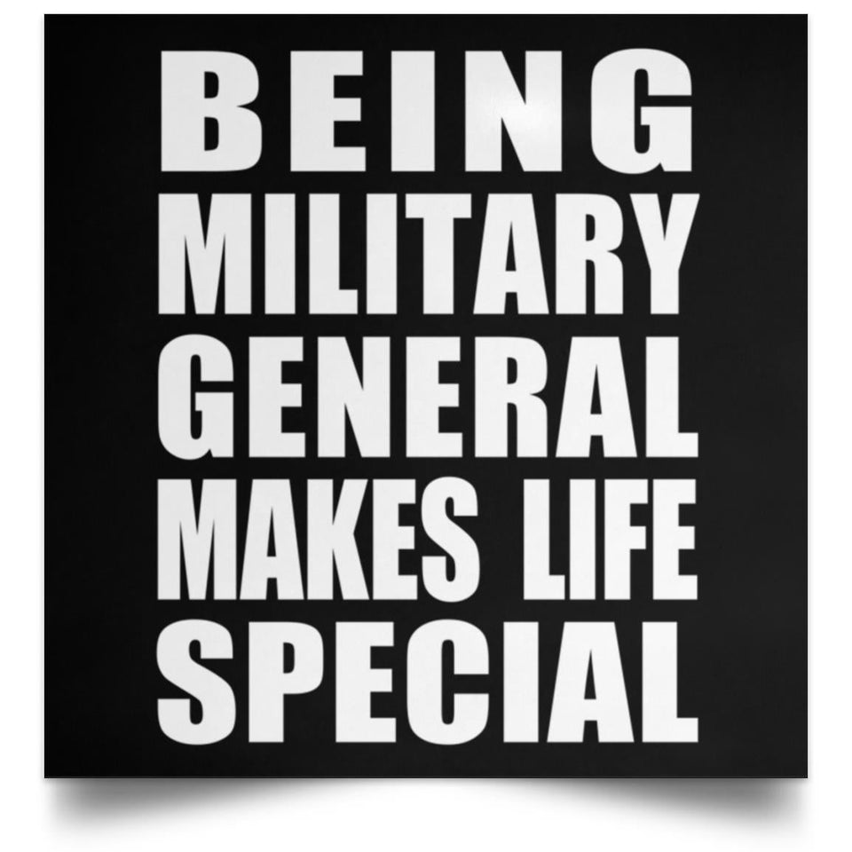 Being Military General Makes Life Special - Poster Square