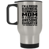 Proud Electrical Technician Mom Of Awesome Daughter - Silver Travel Mug