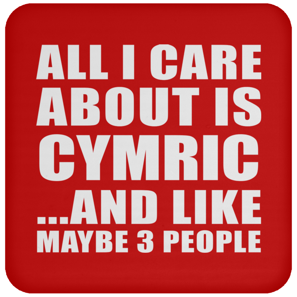 All I Care About Is Cymric - Drink Coaster