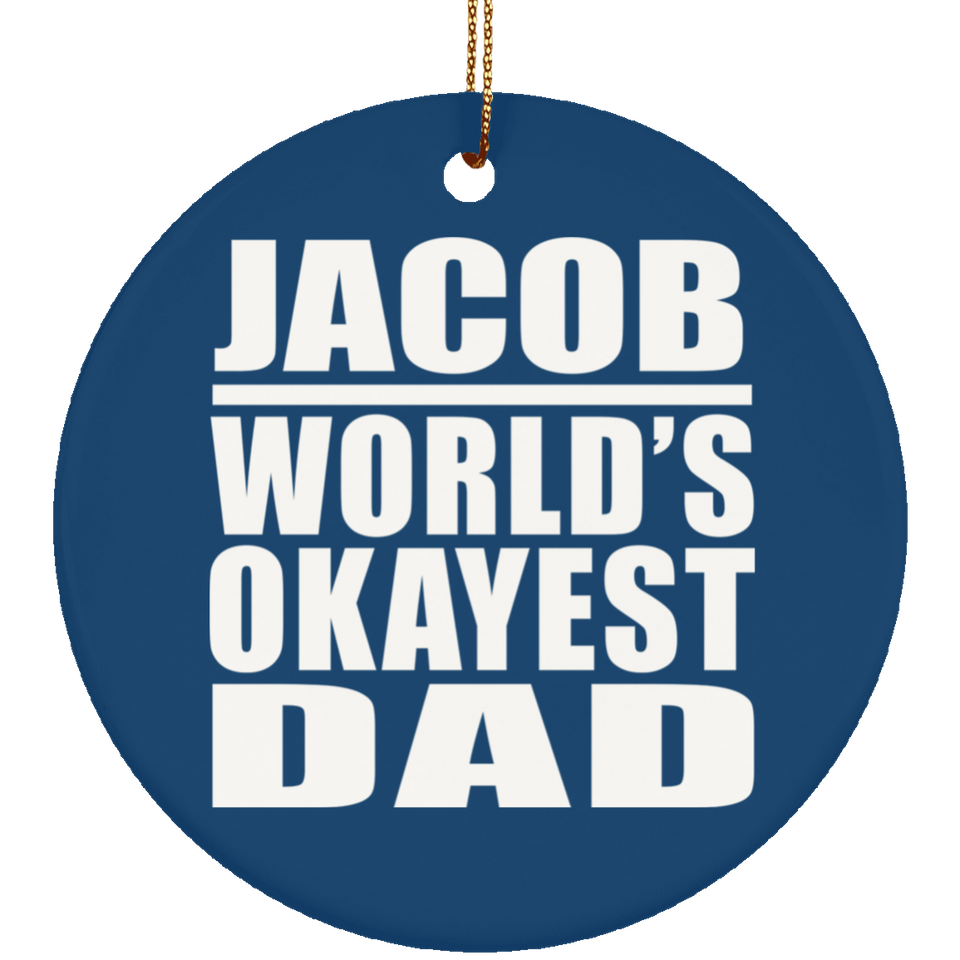 Jacob World's Okayest Dad - Circle Ornament