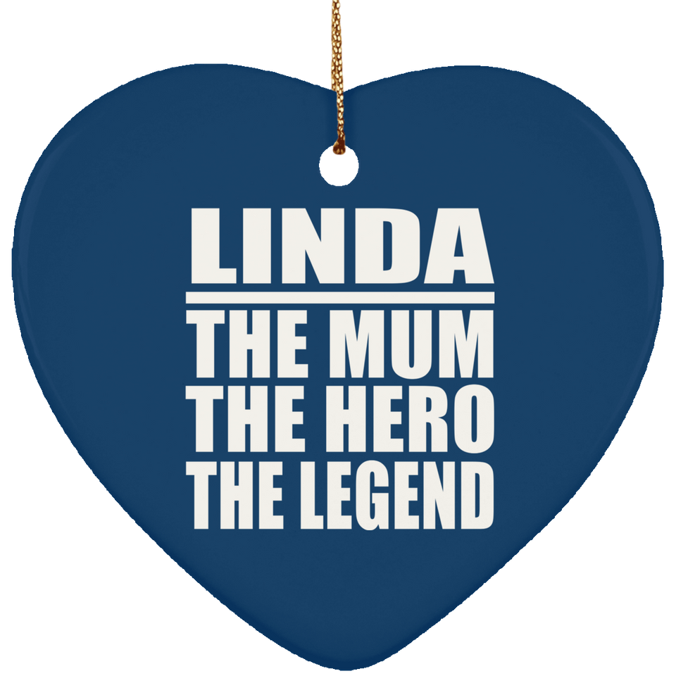 Linda The Mum The Hero The Legend - Heart Ornament