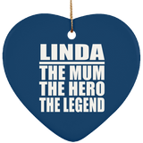 Linda The Mum The Hero The Legend - Heart Ornament