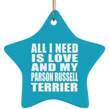 All I Need Is Love And My Parson Russell Terrier - Star Ornament