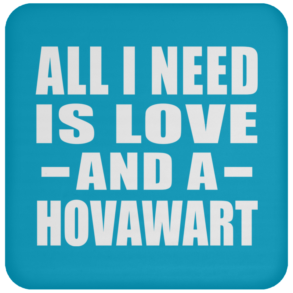 All I Need Is Love And A Hovawart - Drink Coaster