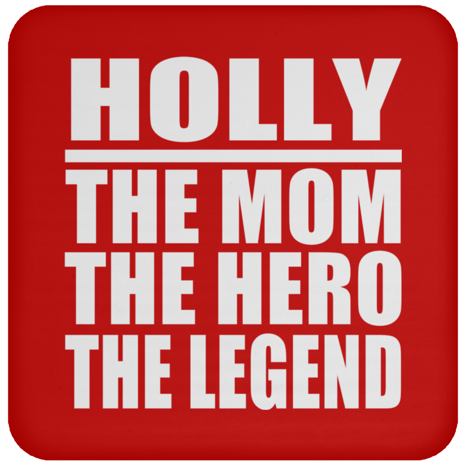 Holly The Mom The Hero The Legend - Drink Coaster