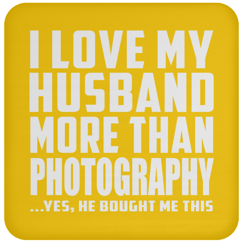 I Love My Husband More Than Photography - Drink Coaster
