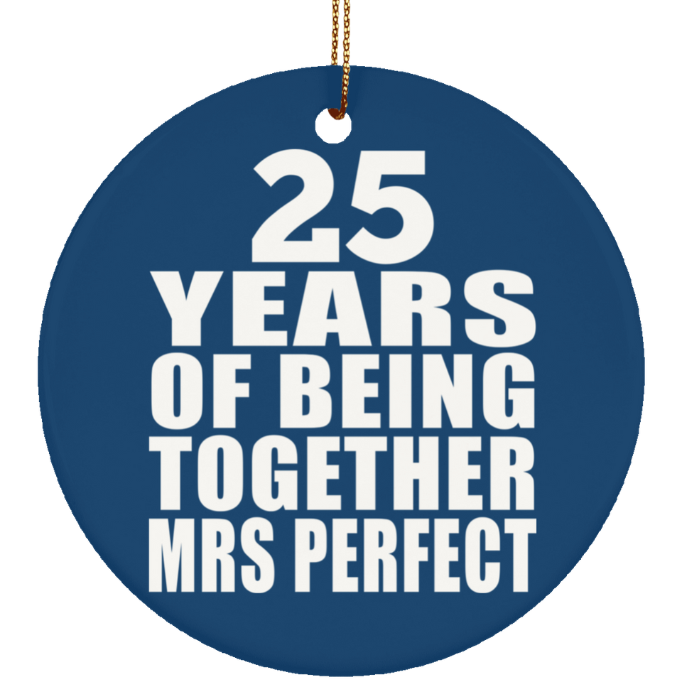 25th Anniversary 25 Years Of Being Mrs Perfect - Circle Ornament