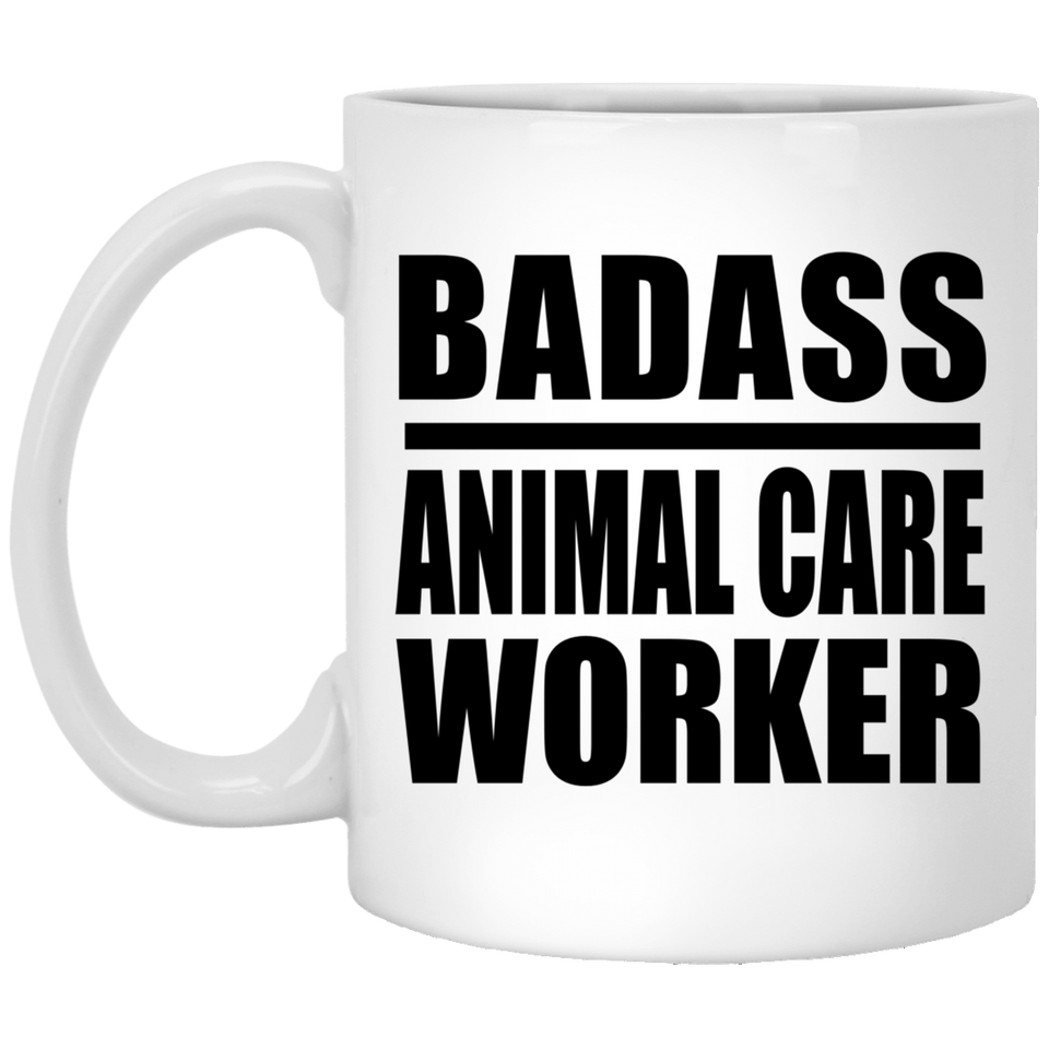 Badass Animal Care Worker - 11oz Coffee Mug