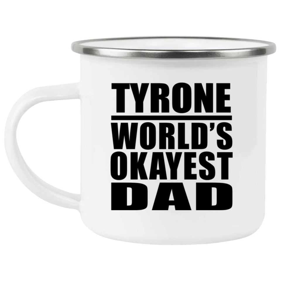 Tyrone World's Okayest Dad - 12oz Camping Mug