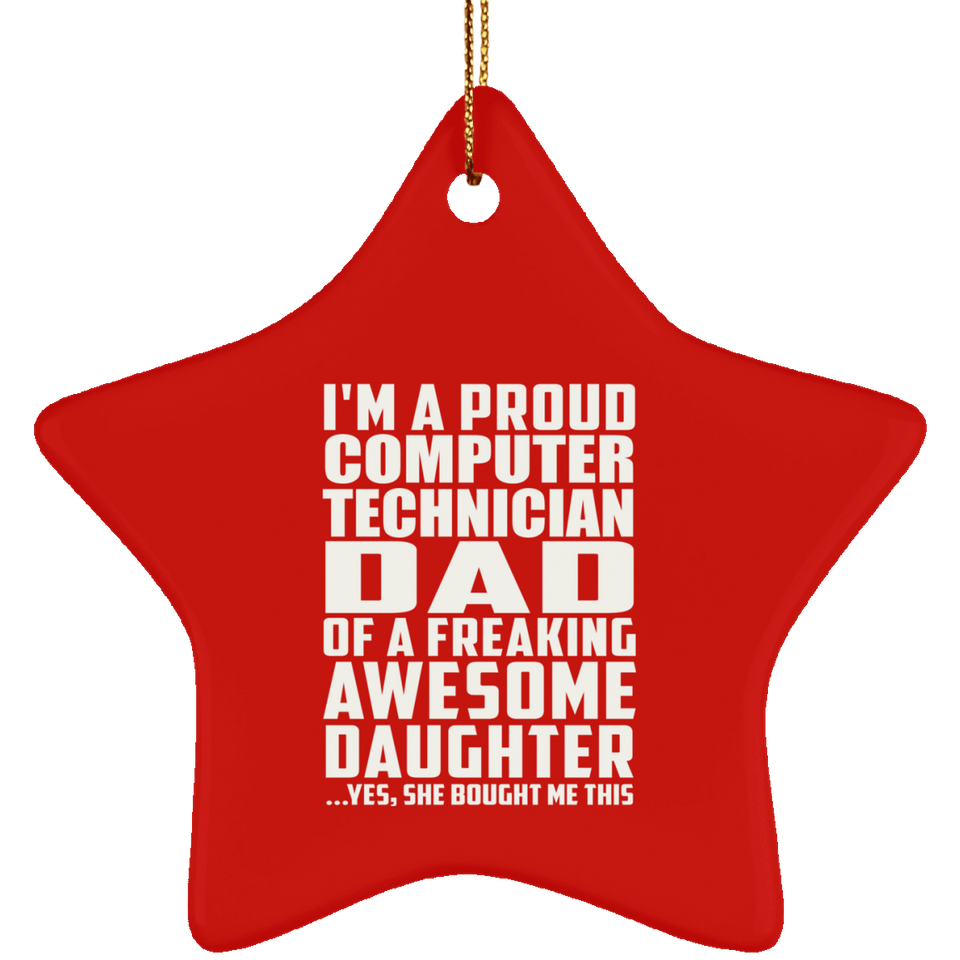 Proud Computer Technician Dad Of Awesome Daughter - Star Ornament