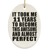 11th Birthday Took 11 Years To Become Awesome & Perfect - Oval Ornament