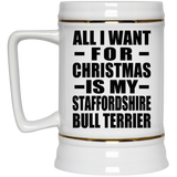 All I Want For Christmas Is My Staffordshire Bull Terrier - Beer Stein