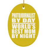 Photojournalist By Day World's Best Mom By Night - Oval Ornament