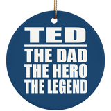 Ted The Dad The Hero The Legend - Circle Ornament