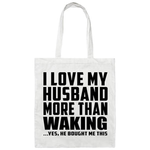I Love My Husband More Than Waking - Tote Bag White
