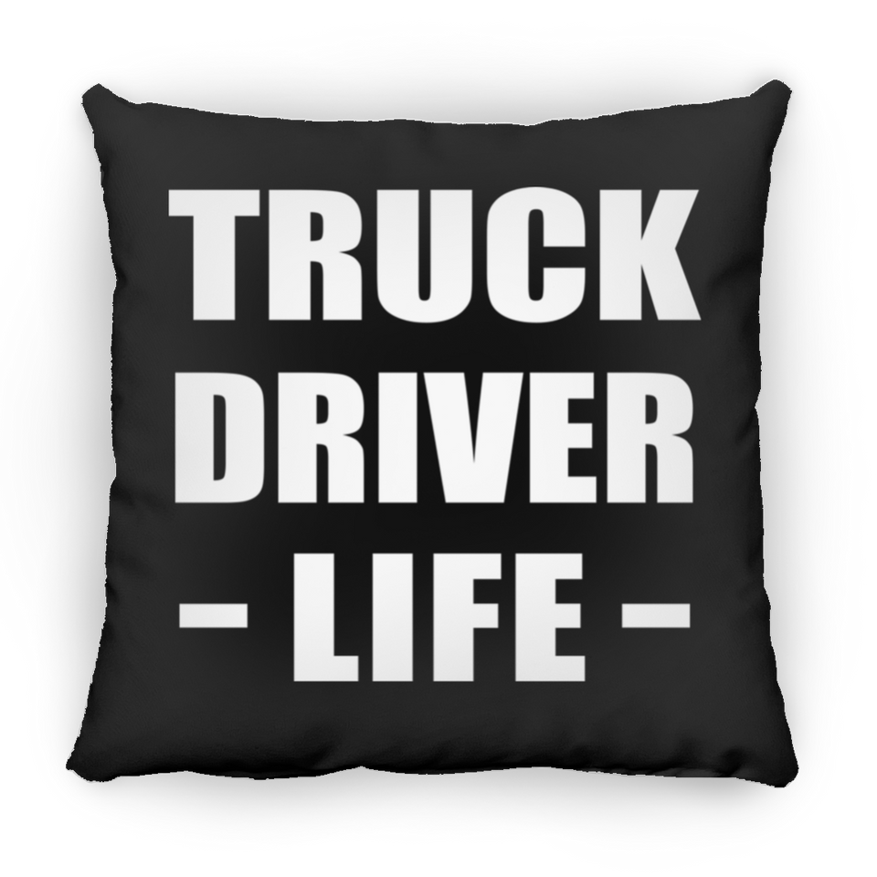 Truck Driver Life - Throw Pillow Black